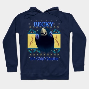 Becky It's Cold Outside Hoodie